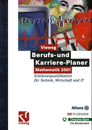 Vieweg Berufs- und Karriere-Planer: Mathematik 2001 - Schlüsselqualifikation für Technik, Wirtschaft und  IT