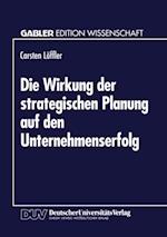 Die Wirkung der strategischen Planung auf den Unternehmenserfolg