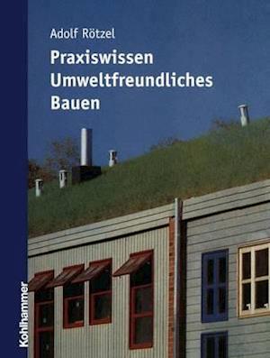 Praxiswissen Umweltfreundliches Bauen