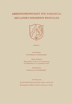 Der Chemismus der Muskelmaschine. Physiologische Forschung als Voraussetzung zur Bestgestaltung der menschlichen Arbeit. Ernährung und Leistungsfähigkeit