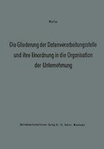 Die Gliederung der Datenverarbeitungsstelle und ihre Einordnung in die Organisation der Unternehmung