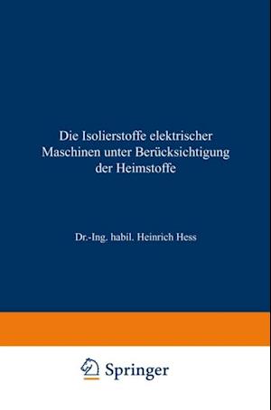 Die Isolierstoffe elektrischer Maschinen unter Berücksichtigung der Heimstoffe