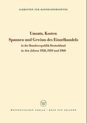 Umsatz, Kosten, Spannen und Gewinn des Einzelhandels in der Bundesrepublik Deutschland in den Jahren 1958, 1959 und 1960