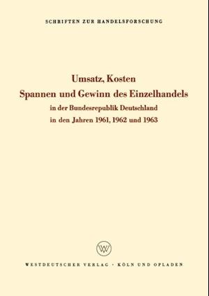 Umsatz, Kosten, Spannen und Gewinn des Einzelhandels in der Bundesrepublik Deutschland in den Jahren 1961, 1962 und 1963