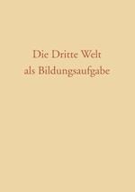 Die Dritte Welt als Bildungsaufgabe