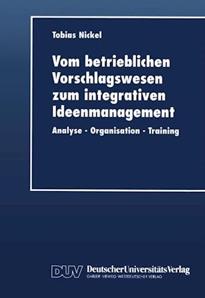 Vom betrieblichen Vorschlagswesen zum integrativen Ideenmanagement