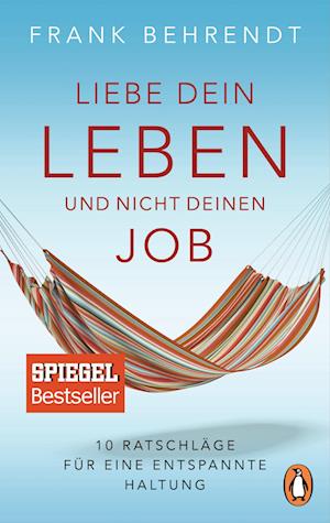 Liebe dein Leben und nicht deinen Job.