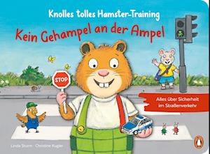 Knolles tolles Hamster-Training - Kein Gehampel an der Ampel! - Alles über Sicherheit im Straßenverkehr