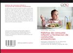 Hábitos de consumo infantil y formacion de conductas alimenticias