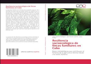 Resiliencia socioecológica de fincas familiares en Cuba