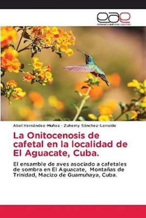 La Onitocenosis de cafetal en la localidad de El Aguacate, Cuba.