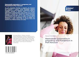 Haemostatic parameters in pregnancy and Puerperium in Port Harcourt