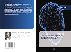 Clinical features, diagnosis and assessment of the catatonic syndrome