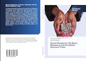 Secret Kingdoms: De Beers, Botswana and the Global Diamond Trade