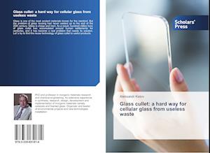 Glass cullet: a hard way for cellular glass from useless waste