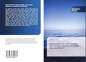 Assessment of water quality and related impacts on health &environment