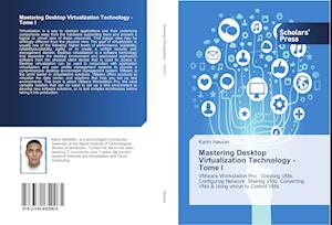 Mastering Desktop Virtualization Technology - Tome I