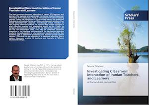 Investigating Classroom Interaction of Iranian Teachers and Learners