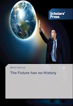 The Future has no History