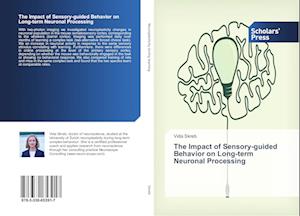 The Impact of Sensory-guided Behavior on Long-term Neuronal Processing