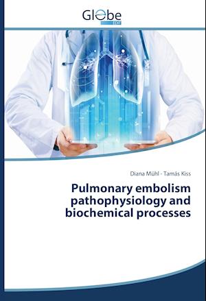 Pulmonary embolism pathophysiology and biochemical processes