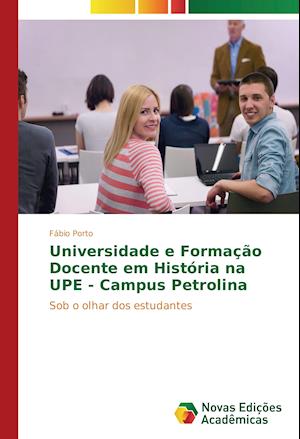 Universidade e Formação Docente em História na UPE - Campus Petrolina