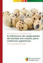 A influência do subproduto do tomate em rações para codornas japonesas