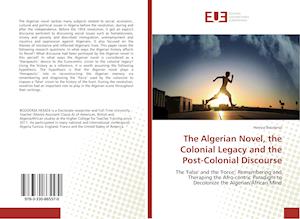 The Algerian Novel, the Colonial Legacy and the Post-Colonial Discourse