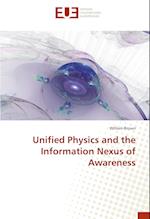 Unified Physics and the Information Nexus of Awareness