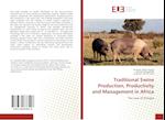 Traditional Swine Production, Productivity and Management in Africa