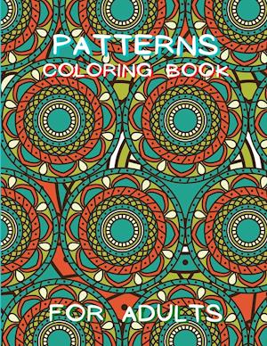 Patterns Coloring Book for Adults: Stressless Adult Coloring Book | Adult Coloring Relaxation Book | Stress Relieving Coloring Book | Amazing Patterns