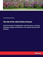 The Life of Col. John Charles Fremont