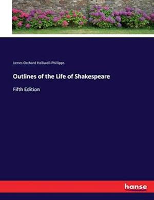 Outlines of the Life of Shakespeare