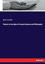 Theism in the Light of Present Science and Philosophy