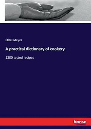 A practical dictionary of cookery