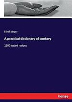 A practical dictionary of cookery