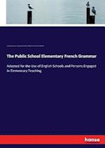 The Public School Elementary French Grammar