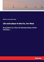 Life and Labour in the Far, Far West