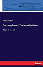 The conspirators: The household war