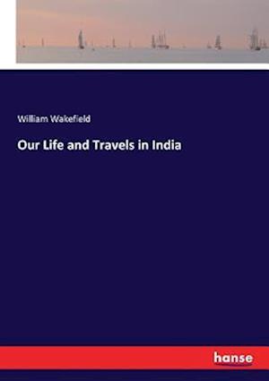 Our Life and Travels in India