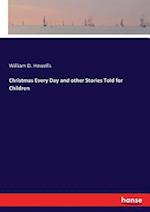 Christmas Every Day and other Stories Told for Children