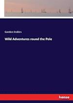 Wild Adventures round the Pole