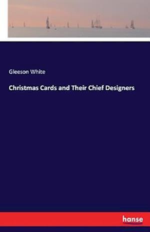 Christmas Cards and Their Chief Designers