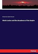 Marie Louise and the decadence of the Empire