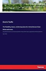 The Probability, Causes, and Consequences of an Union Between Great Britain and Ireland,