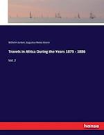 Travels in Africa During the Years 1875 - 1886