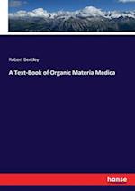 A Text-Book of Organic Materia Medica