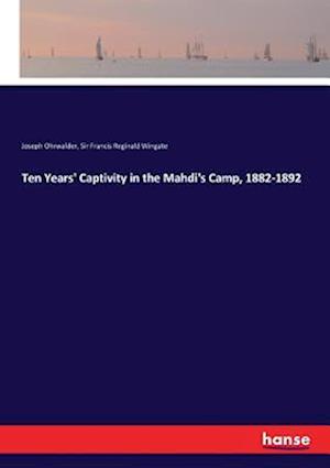 Ten Years' Captivity in the Mahdi's Camp, 1882-1892