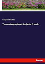 The autobiography of Benjamin Franklin