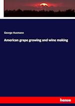 American grape growing and wine making